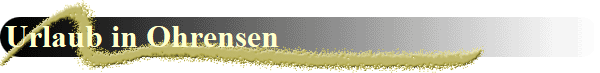 Urlaub in Ohrensen